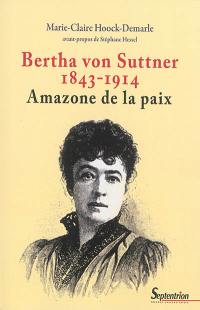 Bertha von Suttner, 1843-1914 : amazone de la paix