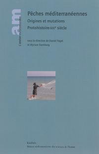 Pêches méditerranéennes : origines et mutations : protohistoire-XXIe siècle