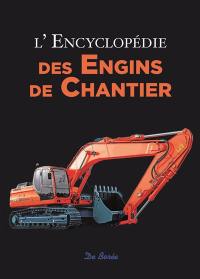 L'encyclopédie des engins de chantier