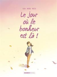 Le jour où. Vol. 6. Le jour où le bonheur est là !