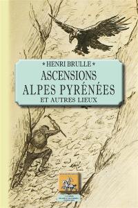 Ascensions : Alpes, Pyrénées et autres lieux