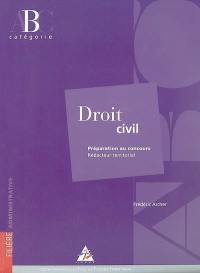 Droit civil : préparation au concours, rédacteur territorial, catégorie B : filière administrative