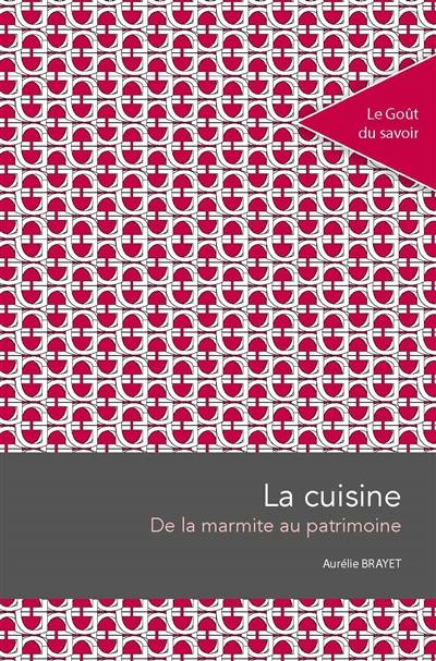 La cuisine : de la marmite au patrimoine