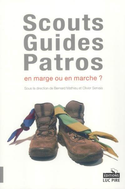 Scouts, guides, patros : en marge ou en marche ? : les mouvements de jeunesse font le point sur leur apport pédagogique