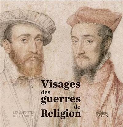 Visages des guerres de Religion