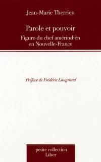 Parole et pouvoir : figure du chef amérindien en Nouvelle-France