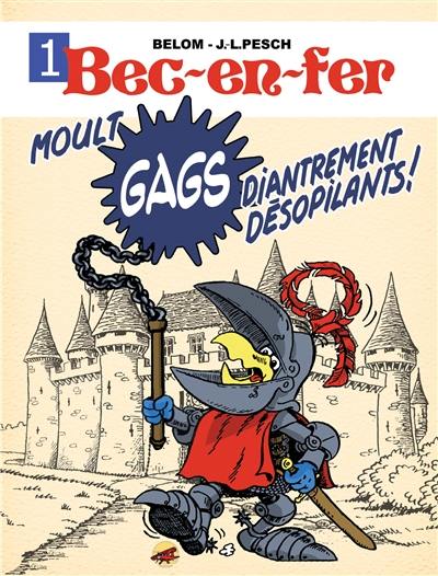 Bec-en-fer. Vol. 1. Moult gags diantrement désopilants !