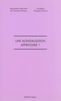 Une mondialisation apprivoisée ?