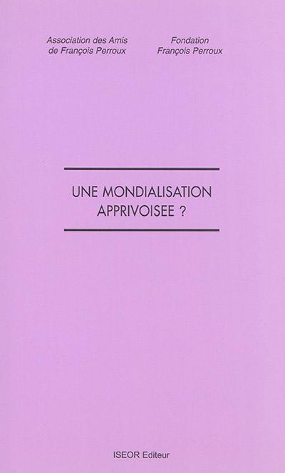 Une mondialisation apprivoisée ?