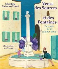 Vence des sources et des fontaines : le conte de la couleur bleue