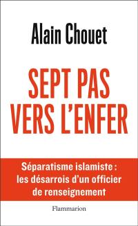 Sept pas vers l'enfer : séparatisme islamiste : les désarrois d'un officier de renseignement