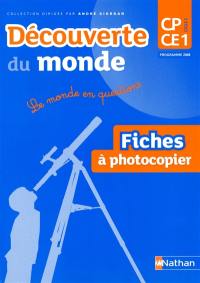 Découverte du monde, CP-CE1, cycle 2 : le monde en question : fiches à photocopier