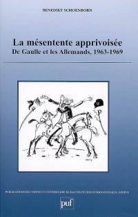 La mésentente apprivoisée : de Gaulle et les Allemands, 1963-1969 : forces et limites d'une réconciliation