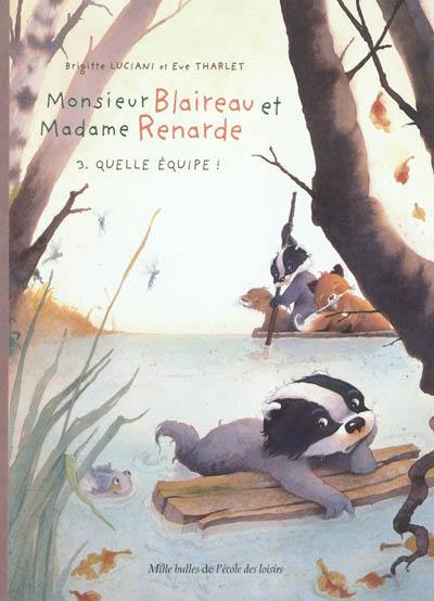 Monsieur Blaireau et Madame Renarde. Vol. 3. Quelle équipe !