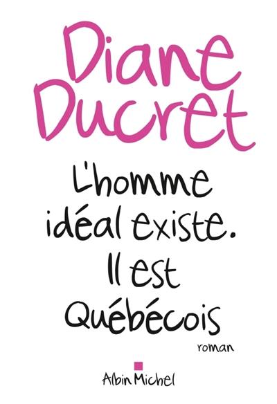 L'homme idéal existe : il est québécois