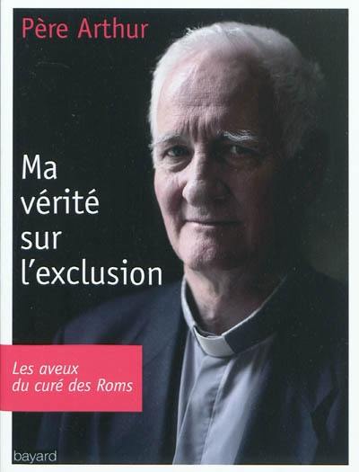 Ma vérité sur l'exclusion : les aveux du curé des Roms