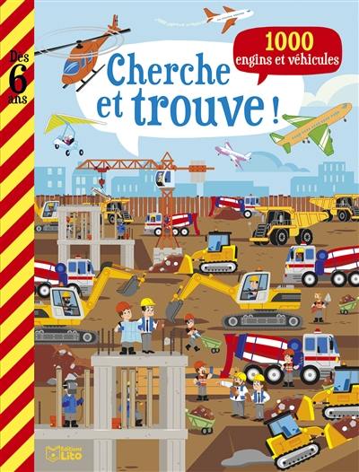 Cherche et trouve ! : 1.000 engins et véhicules : dès 6 ans