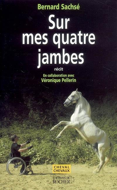 Sur mes quatre jambes : récit