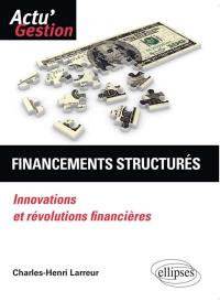 Financements structurés : innovations et révolutions financières