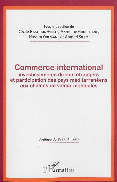 Commerce international, investissements directs étrangers et participation des pays méditerranéens aux chaînes de valeur mondiales