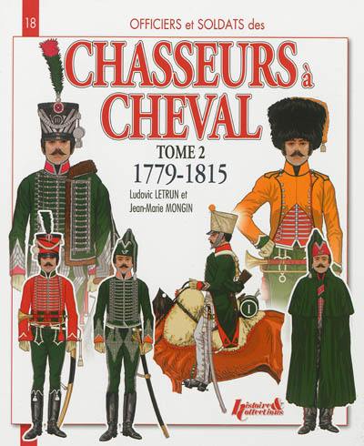 Les chasseurs à cheval : 1779-1815. Vol. 2