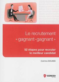 Le recrutement gagnant-gagnant : 52 étapes pour recruter le meilleur candidat