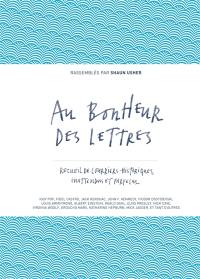 Au bonheur des lettres. Recueil de courriers historiques, inattendus et farfelus