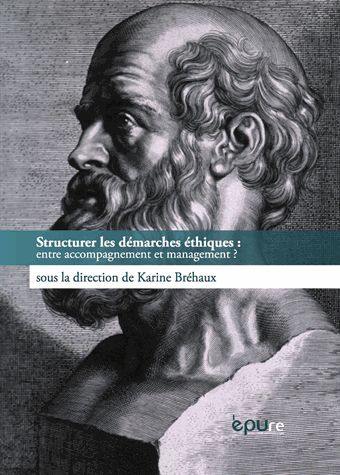 Structurer les démarches éthiques : entre accompagnement et management ?