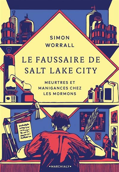 Le faussaire de Salt Lake City : meurtres et manigances chez les mormons