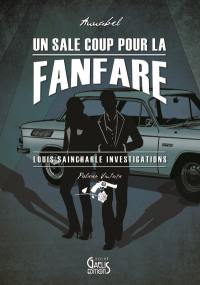 Louis Saincharle investigations. Vol. 1. Un sale coup pour la fanfare