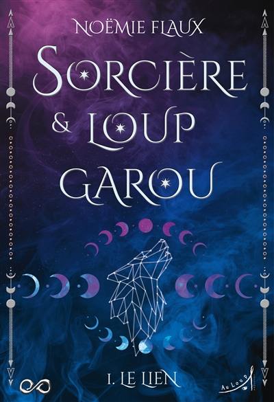 Sorcière & loup-garou. Vol. 1. Le lien