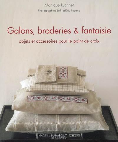 Galons, broderies & fantaisie : objets et accessoires pour le point de croix