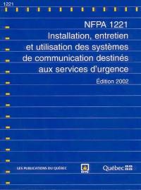 Norme sur l'installation, l'entretien et l'utilisation des systèmes de communication destinés aux services d'urgence : NFPA 1221