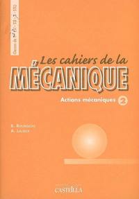 Les cahiers de la mécanique, classes de 1re (SI-STI-S-STL) : actions mécaniques