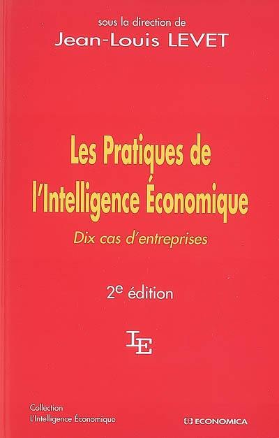 Les pratiques de l'intelligence économique : dix cas d'entreprises