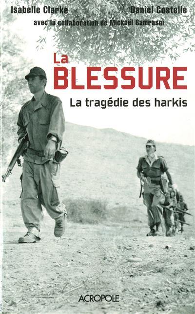 La blessure : la tragédie des harkis