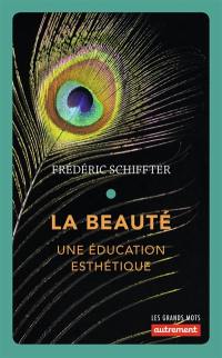 La beauté : une éducation esthétique