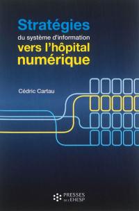 Stratégies du système d'information : vers l'hôpital numérique