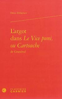 L'argot dans Le vice puni ou Cartouche de Grandval