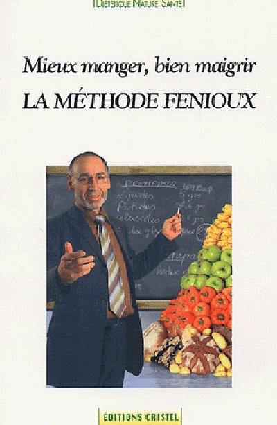 La méthode Fenioux : mieux manger, bien maigrir