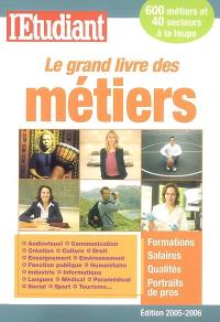 Le grand livre des métiers : formations, salaires, qualités, portraits de pros