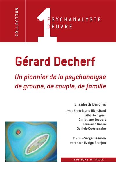 Gérard Decherf : un pionnier de la psychanalyse de groupe, de couple et de famille