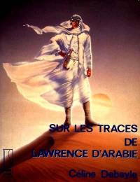 Sur les traces de Lawrence d'Arabie