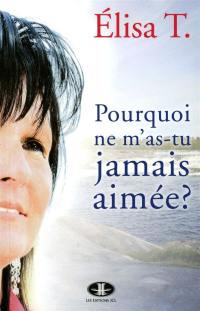 Pourquoi ne m'as-tu jamais aimée ?