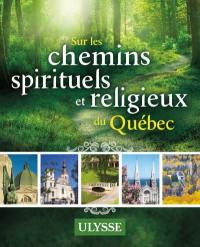 Sur les chemins spirituels et religieux du Québec