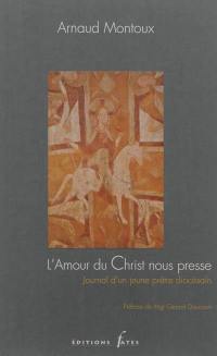 L'amour du Christ nous presse : journal d'un jeune prêtre diocésain