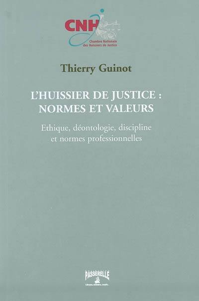 L'huissier de justice, normes et valeurs : éthique, déontologie, discipline et normes professionnelles