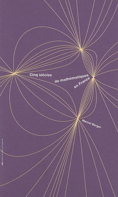 Cinq siècles de mathématiques en France