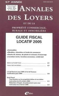 Annales des loyers et de la propriété commerciale, rurale et immobilière, n° 2-3 (2005). Guide fiscal locatif 2005 : immeubles, meubles, clientèles et fonds de commerce, droits de chasse, de pêche et anneaux d'amarrage, location-vente, location-accession, crédit-bail