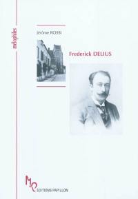 Frederick Delius ou Une célébration de la vie